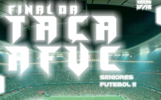 Taça AFVC Seniores Futebol 11 - Final