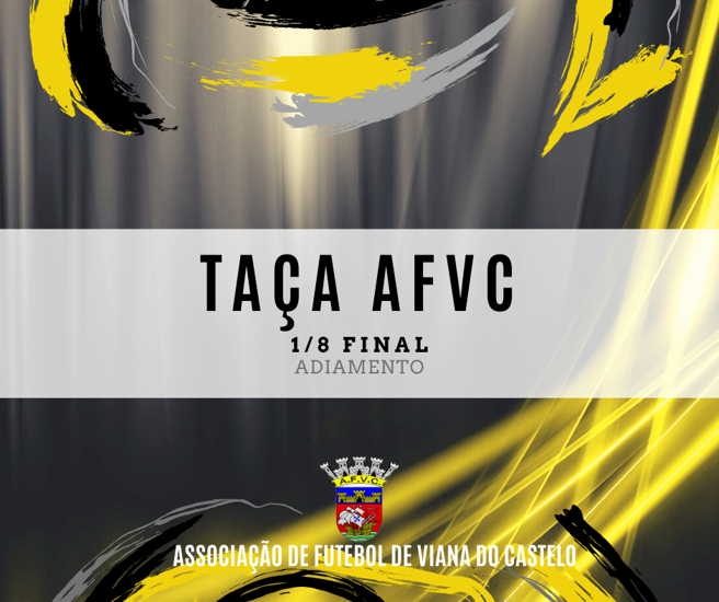 Taça AFVC 1/8 Final - Adiamento
