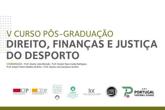 5.ª edição da pós-graduação Direito, Finanças e Justiça do Desporto