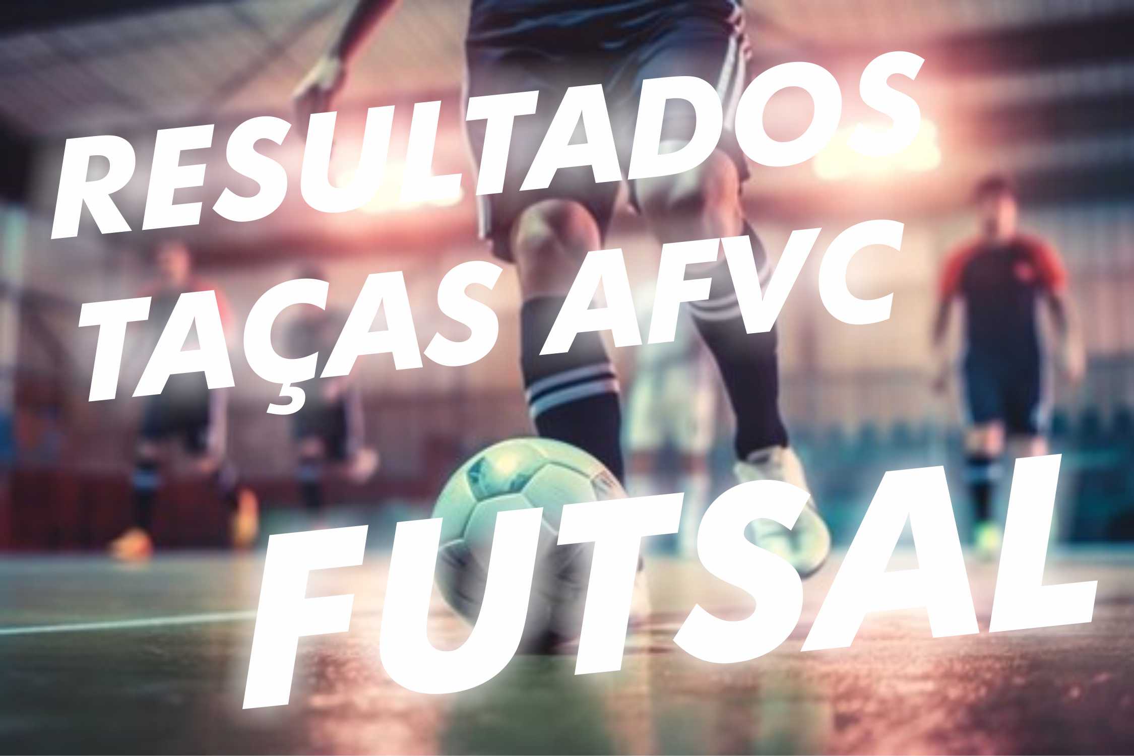 Taças AFVC - Futsal